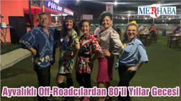Ayvalıklı Off-Roadcılardan 80’li Yıllar Gecesi