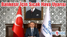 Balıkesir İçin Sıcak Hava Uyarısı