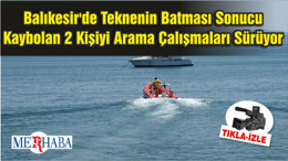 Balıkesir'de Teknenin Batması Sonucu Kaybolan 2 Kişiyi Arama Çalışmaları Sürüyor