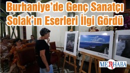 Burhaniye’de Genç Sanatçı Solak’ın Eserleri İlgi Gördü