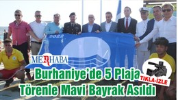 Burhaniye’de 5 Plaja Törenle Mavi Bayrak Asıldı