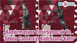 Bandırmaspor Emir Şenocak Ve Sekou Camara'yı Kadrosuna Kattı
