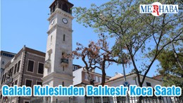 Galata Kulesinden Balıkesir Koca Saate