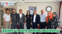 “Balıkesir’in Gururu Habibe'yi Kutluyoruz”