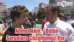 Ahmet Akın: “Bütün Sorunlara Çözümümüz Var”