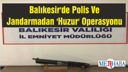 Balıkesir'de Polis Ve Jandarmadan 'Huzur' Operasyonu