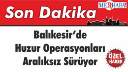 Balıkesir’de Huzur Operasyonları Aralıksız Sürüyor