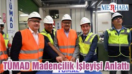 TÜMAD Madencilik İşleyişi Anlattı