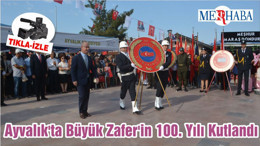 Ayvalık'ta Büyük Zafer'in 100. Yılı Kutlandı