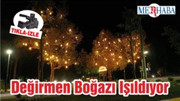 Değirmen Boğazı Işıldıyor