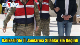 Balıkesir’de İl Jandarma Silahlar Ele Geçirdi