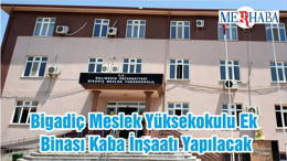 Bigadiç Meslek Yüksekokulu Ek Binası Kaba İnşaatı Yapılacak