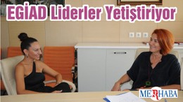 EGİAD Liderler Yetiştiriyor