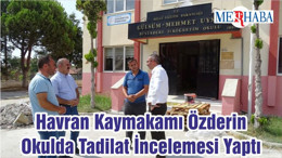 Havran Kaymakamı Özderin Okulda Tadilat İncelemesi Yaptı