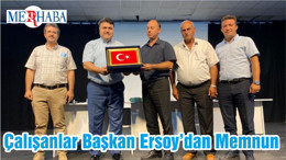 Çalışanlar Başkan Ersoy’dan Memnun