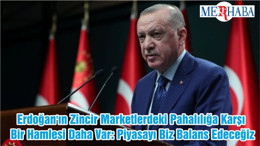 Erdoğan'ın Zincir Marketlerdeki Pahalılığa Karşı Bir Hamlesi Daha Var: Piyasayı Biz Balans Edeceğiz