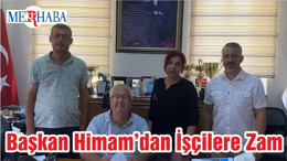 Gömeç Belediye Başkanı Himam’dan İşçilere Zam