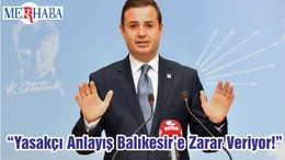 “Yasakçı Anlayış Balıkesir’e Zarar Veriyor!”