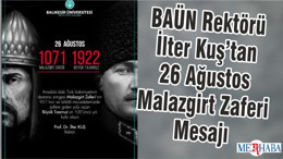 BAÜN Rektörü İlter Kuş’tan 26 Ağustos Malazgirt Zaferi Mesajı