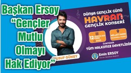 Başkan Ersoy “Gençler Mutlu Olmayı Hak Ediyor”
