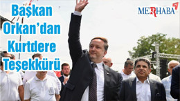 Başkan Orkan’dan Kurtdere Teşekkürü