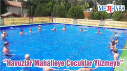 ‘’Havuzlar Mahalleye Çocuklar Yüzmeye’’