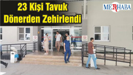 23 Kişi Tavuk Dönerden Zehirlendi