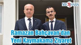 Ramazan Bahçavan’dan Yeni Kaymakama Ziyaret