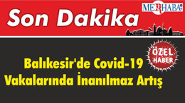 Balıkesir'de Covid-19 Vakalarında İnanılmaz Artış