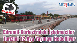 Edremit Körfezi'ndeki İşletmeciler Turizmi 12 Aya Yaymayı Hedefliyor