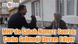 MHP'de Sabah Namazı Sonrası Çorba Geleneği Devam Ediyor