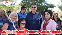Kazdağları’nın Efsanesi Sarıkız Anıldı