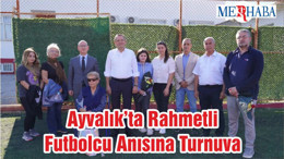 Ayvalık’ta Rahmetli Futbolcu Anısına Turnuva