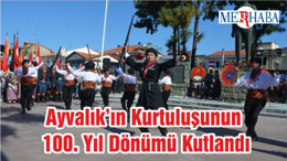 Ayvalık’ın Kurtuluşunun 100. Yıl Dönümü Kutlandı