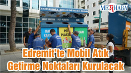 Edremit’te Mobil Atık Getirme Noktaları Kurulacak