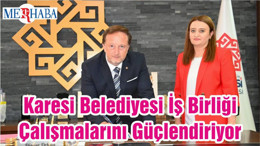 Karesi Belediyesi İş Birliği Çalışmalarını Güçlendiriyor