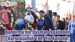Bandırma'nın Düşman İşgalinden Kurtuluşunun 100. Yılı Kutlandı