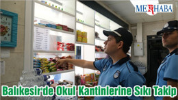 Balıkesir'de Okul Kantinlerine Sıkı Takip