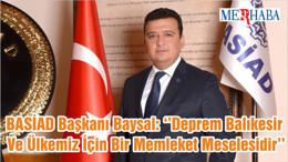 BASİAD Başkanı Ümit Baysal: ‘’Deprem Balıkesir Ve Ülkemiz İçin Bir Memleket Meselesidir’’