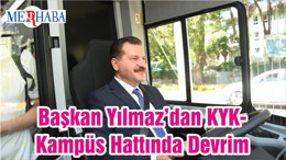 Başkan Yılmaz’dan KYK-Kampüs Hattında Devrim