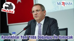 Ayvalıklılar Yeni Yılda Doğalgaz İle Isınacak