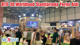 BTO 30.Worldfood Stantlarında Yerini Aldı