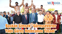 Başkan Şimşek “Güreşseverler Yağlı Güreş Heyecanını Yaşadı”