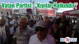 Vatan Partisi: ‘’Kıyılar Halkındır’’