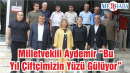 Milletvekili Aydemir “Bu Yıl Çiftçimizin Yüzü Gülüyor”