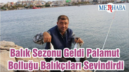 Balık Sezonu Geldi Palamut Bolluğu Balıkçıları Sevindirdi