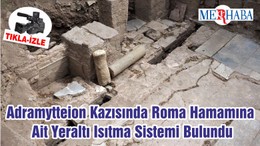 Adramytteion Kazısında Roma Hamamına Ait Yeraltı Isıtma Sistemi Bulundu