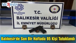 Balıkesir'de Son Bir Haftada 95 Kişi Tutuklandı