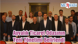 Ayvalık Ticaret Odasının Yeni Yönetimi Belirlendi