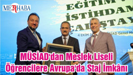 MÜSİAD'dan Meslek Liseli Öğrencilere Avrupa'da Staj İmkânı